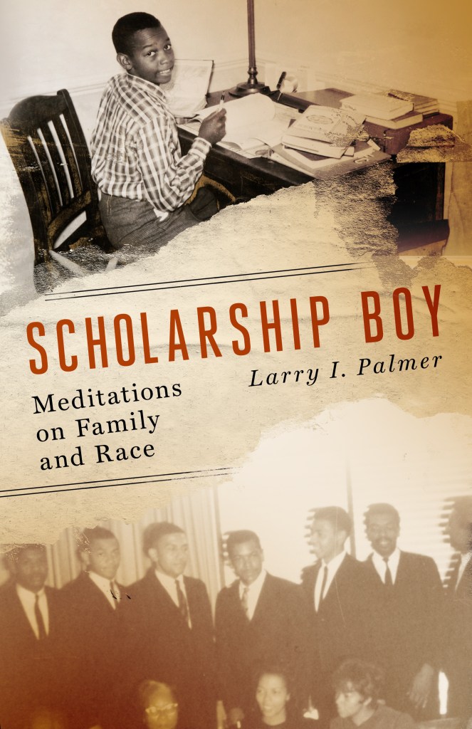Scholarship Boy: Meditations on Family and Race by Larry I. Palmer